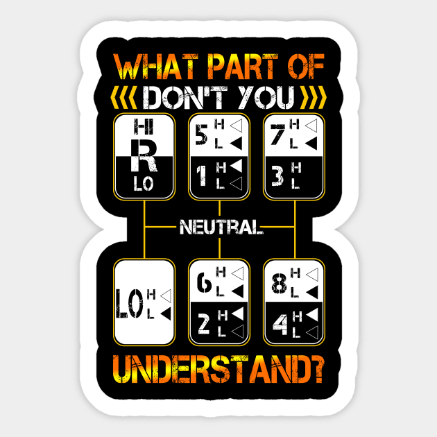 What Part Don't Understand Funny Trucker Dad Father Driver Sticker by Norine Linan 